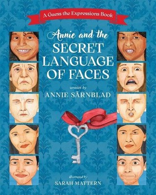 Annie and the Secret Language of Faces by Annie Sarnblad