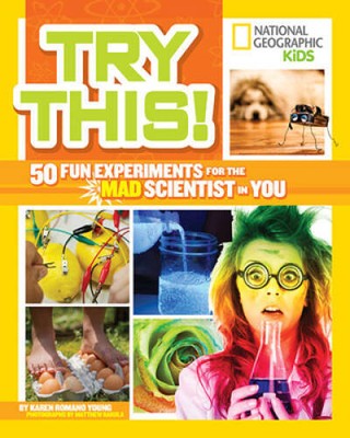 Try This: 50 Fun Experiments for the Mad Scientist in You - VERY GOOD