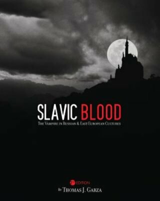 Slavic Blood: The Vampire in Russian and East European Cultures by Garza: New