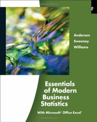 Essentials of Modern Business Statistics with Microsoft Excel by David Anderson