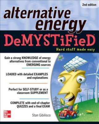 Alternative Energy Demystified, 2nd Edition by Stan Gibilisco: New
