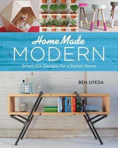 Homemade Modern: Smart DIY Designs for a Stylish Home by