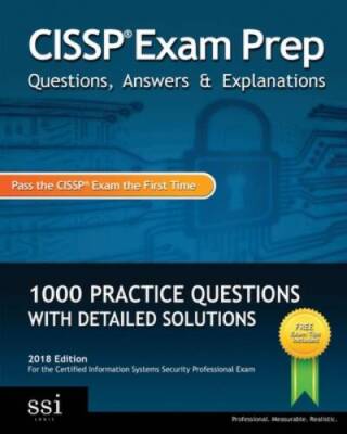 CISSP Exam Prep Questions, Answers  Explanations: 1000 CISSP Practice Q - GOOD