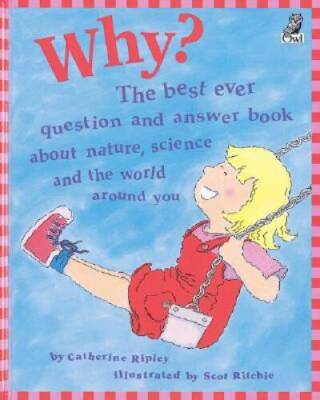 Why?: The best ever question and answer book about nature, science and th - GOOD