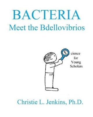 BACTERIA MEET THE BDELLOVIBRIOS (SCIENCE FOR YOUNG By Jenkins Christie L. Ph.d.