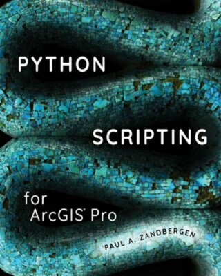 Python Scripting for Arcgis Pro by Paul A Zandbergen: New