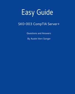 Easy Guide: SK0-003 CompTIA Server+: Questions and Answers 9781540851369 New-,