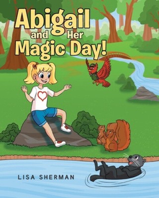 Abigail and Her Magic Day! by Sherman, Lisa [Paperback]