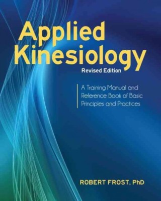 Applied Kinesiology : A Training Manual and Referenc of Basic Principles and ...