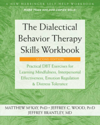 The Dialectical Behavior Therapy Skills Workbook: Practical DBT Exer - VERY GOOD