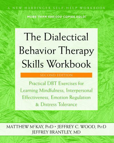 Dialectical Behavior Therapy Skills Workbook by Matthew McKay, Jeffrey ...