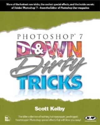 Photoshop 7 Down and Dirty Tricks - Paperback By Kelby, Scott - GOOD