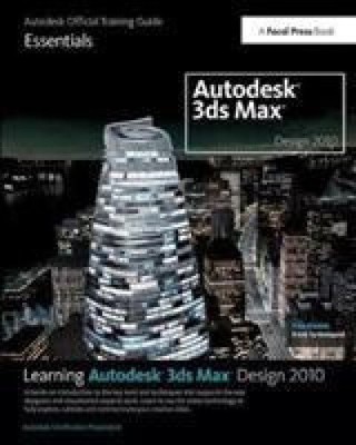 Learning Autodesk 3ds Max Design 2010: Essentials: The Official Autodesk 3ds