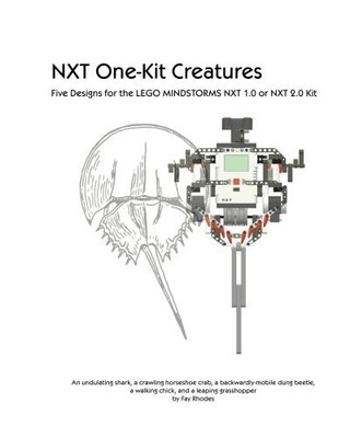 NXT ONE-KIT CREATURES: FIVE DESIGNS FOR THE LEGO By Fay Rhodes **BRAND NEW**