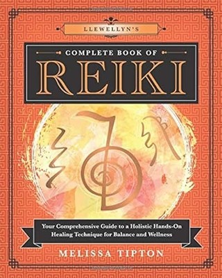 Llewellyn's Complete Book of Reiki: Your Comprehensive Guide to a Holistic...