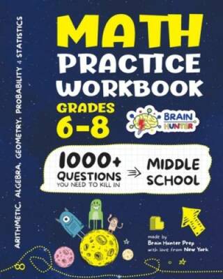 Math Practice Workbook Grades 6-8: 1000+ Questions You Need to Kill in Mi - GOOD