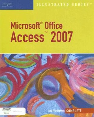 Microsoft Office Access 2007-Illustrated Complete (Available Titles Skill - GOOD