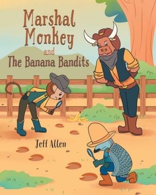 Marshal Monkey and the Banana Bandits - Paperback By Allen, Jeff - GOOD