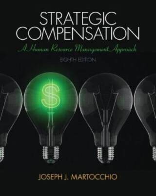 Strategic Compensation: A Human Resource Management Approach (8th E - GOOD