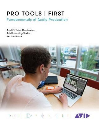 Pro Tools | First: Fundamentals of Audio Production by Avid Technology