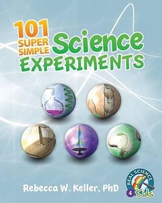 Rebecca W Keller 101 Super Simple Science Experiments (Paperback)