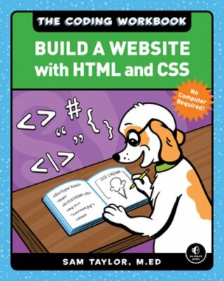 The Coding Workbook: Build a Website with HTML & CSS by Sam Taylor: New