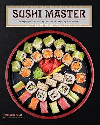 Sushi Master: An expert guide to sourcing, making, and enjoying 