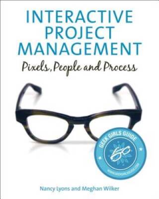 Interactive Project Management: Pixels, People, and Process (Voices That  - GOOD