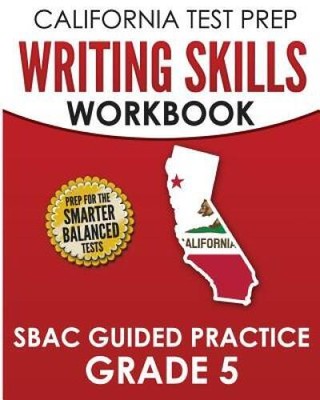 CALIFORNIA TEST PREP Writing Skills Workbook SBAC Guided Practice Gr - VERY GOOD