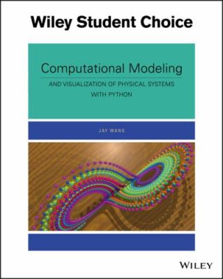 Computational Modeling and Visualization of Physical Systems with Python, Wang, 