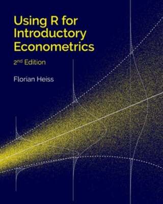 Using R for Introductory Econometrics by Florian Heiss: New