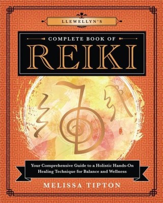 Llewellyn’s Complete Book of Reiki: Your Comprehensive Guide to a Holistic