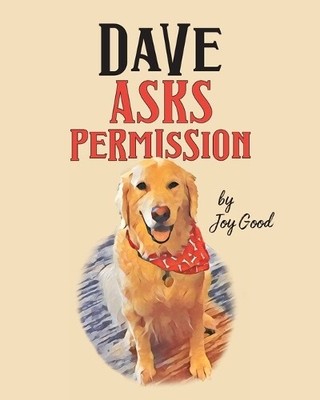Joy Good Dave Asks Permission (Paperback) Dave the Dog