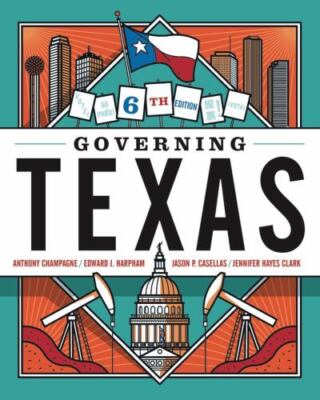 Governing Texas by Edward J. Harpham, Anthony Champagne, Jason P. Casellas...