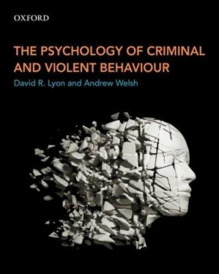 The Psychology of Criminal and Violent Behaviour, Lyon, Welsh 9780199010080..