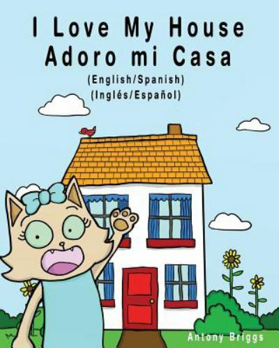 I Love My House - Adoro Mi Casa : English / Spanish - Inglés / Español ...
