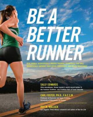 Be a Better Runner: Real World, Scientifically-proven Training Techniques - GOOD