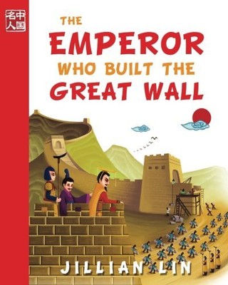 THE EMPEROR WHO BUILT THE GREAT WALL (ONCE UPON A TIME IN By Jillian Lin **NEW**
