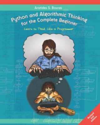 Python and Algorithmic Thinking for the Complete Beginner (2nd Edition): Learn 