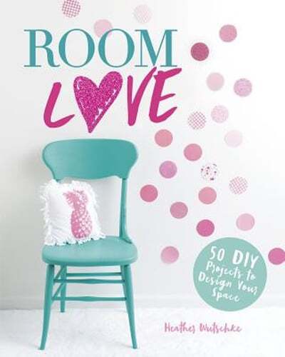 Room Love: 50 DIY Projects to Design Your Space by