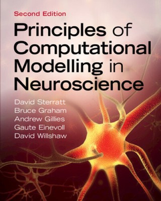 Principles of Computational Modelling in Neuroscience by David Sterratt