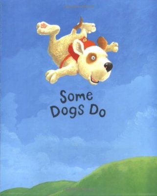 Some Dogs Do By Jez Alborough. 9781406308334