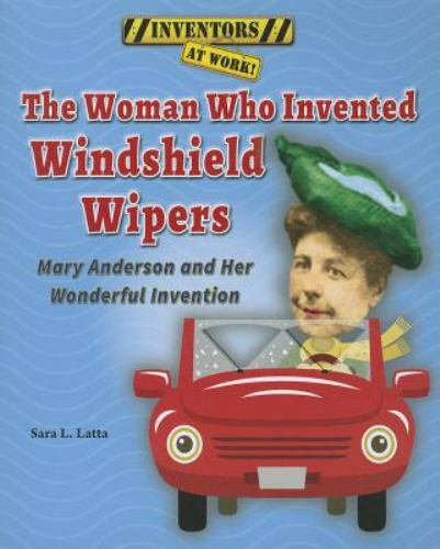 Woman Who Invented Windshield Wipers : Mary Anderson and Her Wonderful ...