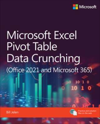 Microsoft Excel Pivot Table Data Crunching (Office 2021 and Microsoft 365): New