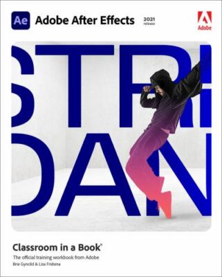 Classroom in a Book Ser.: Adobe after Effects Classroom in a Book (2021 Release)