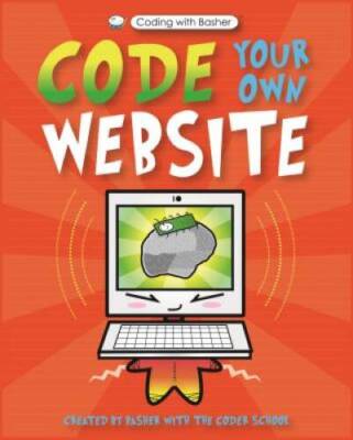 Coding with Basher: Code Your Own Website - Paperback By The Coder School - GOOD