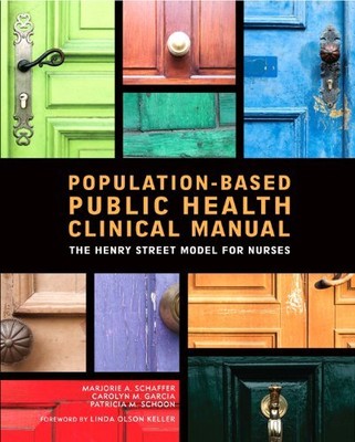Population-Based Public Health Nursing Clinical Manual: The Henry Street Mod...