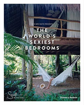 Mr & Mrs Smith Presents the World's s**iest Bedrooms.by Mr, Jappy) New*#