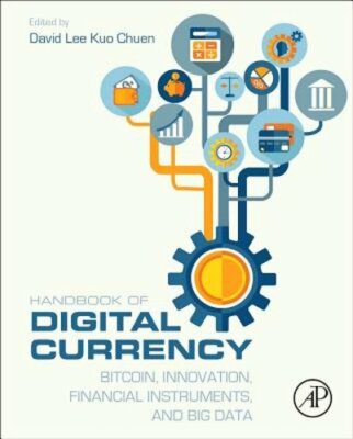 Handbook of Digital Currency: Bitcoin, Innovation, Financial Instruments, and
