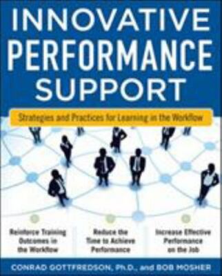 Innovative Performance Support: Strategies and Practices for Learning in the...